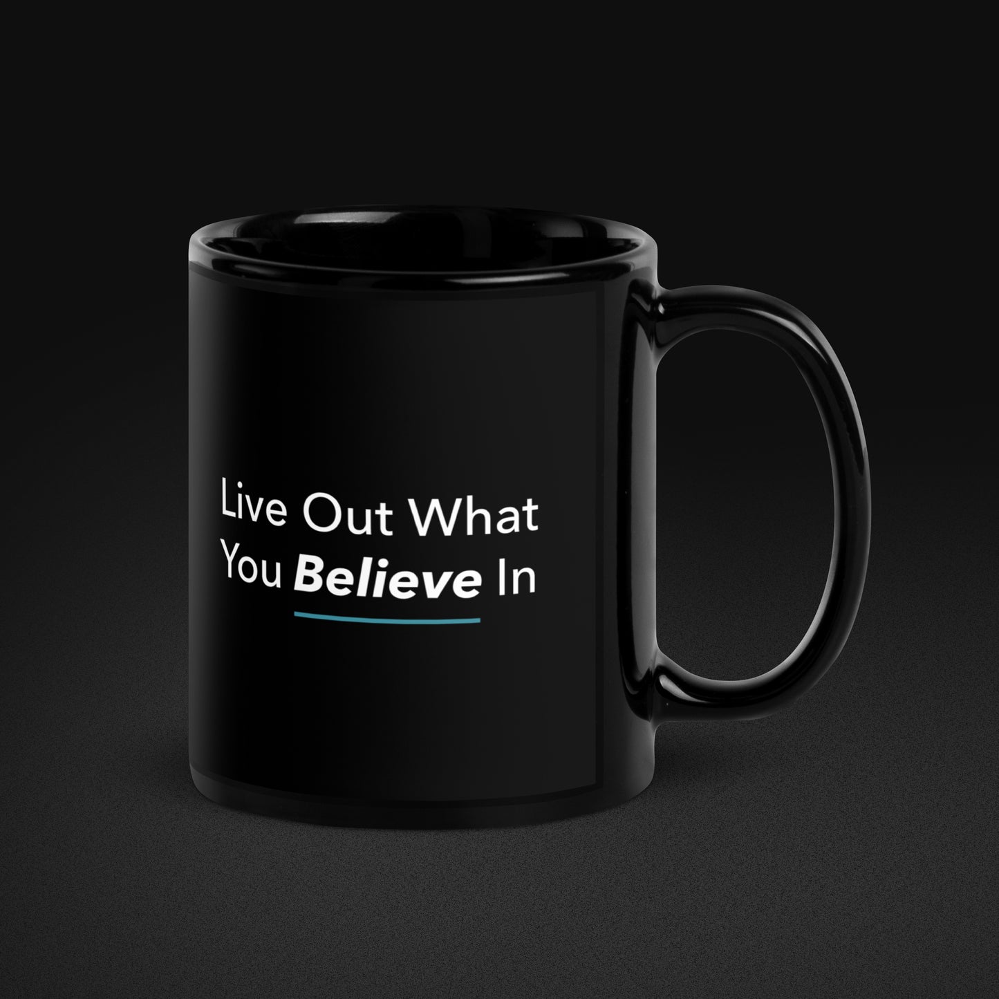 Live Out What You Believe In Mug