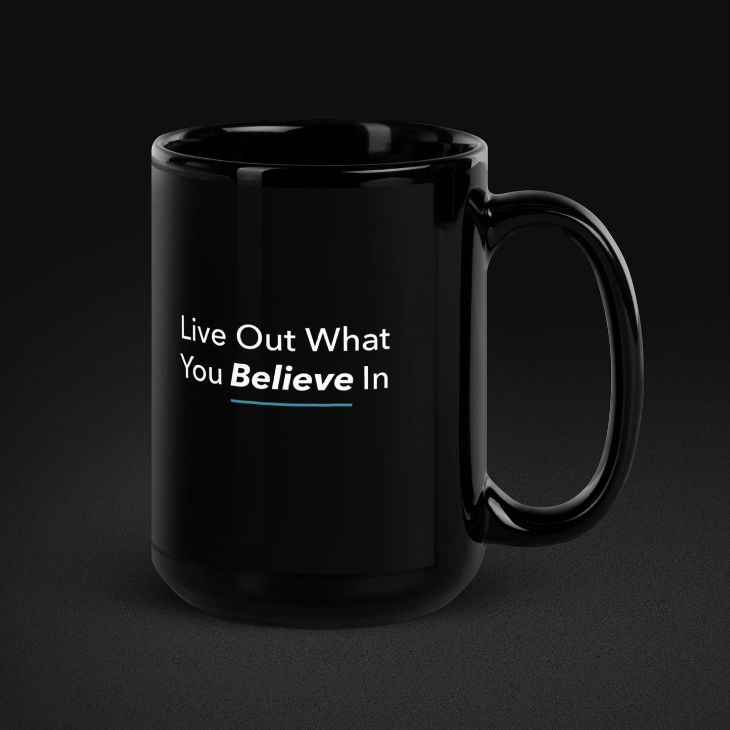 Live Out What You Believe In Mug