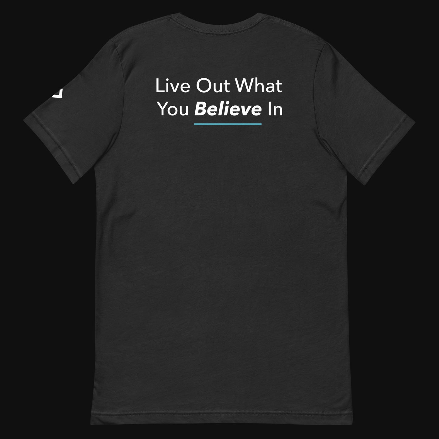 Live Out What You Believe In T-shirt