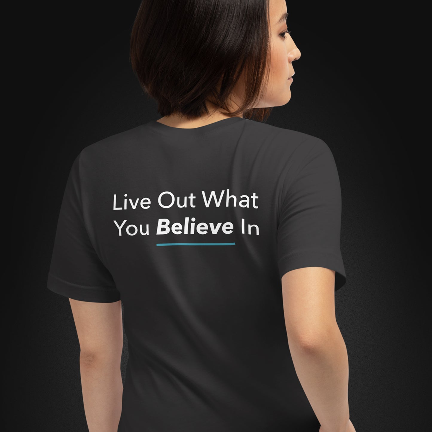 Live Out What You Believe In T-shirt