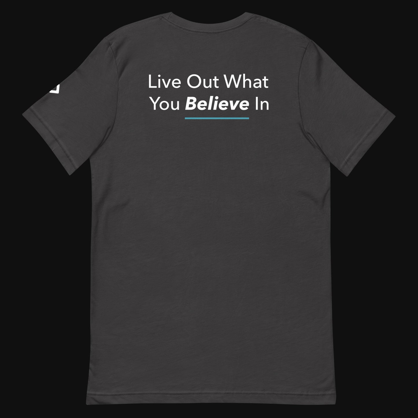 Live Out What You Believe In T-shirt