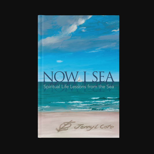 Now I Sea! Spiritual Lessons From The Sea