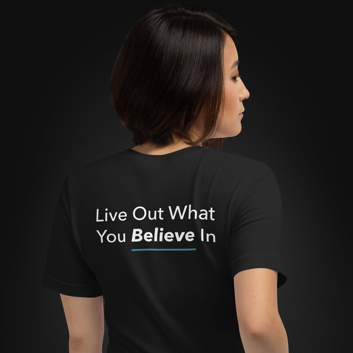 Live Out What You Believe In T-shirt