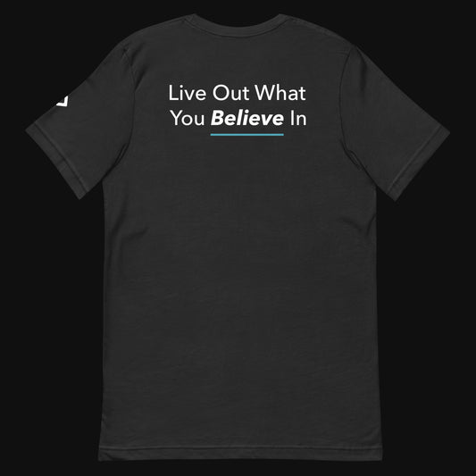 Live Out What You Believe In T-shirt